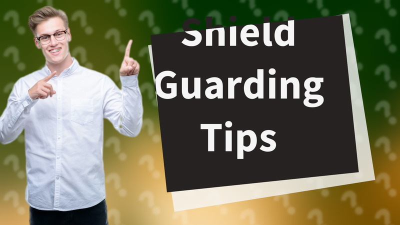 Shield Guarding Tips