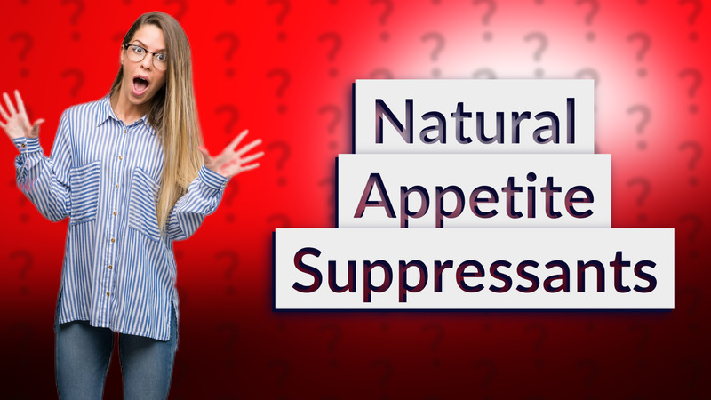 Natural Appetite Suppressants