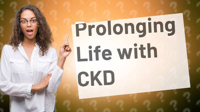 Prolonging Life with CKD