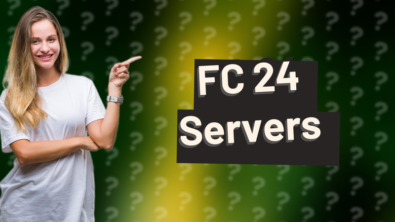 FC 24 Servers