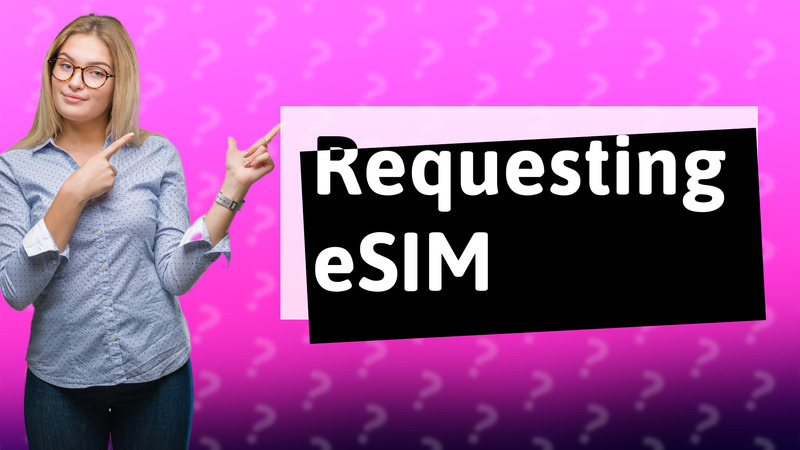 Requesting eSIM