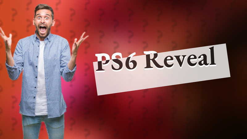 PS6 Reveal