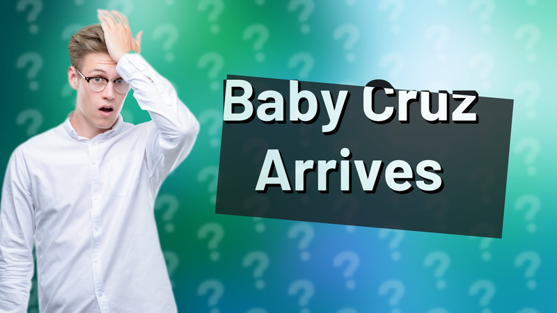 Baby Cruz Arrives