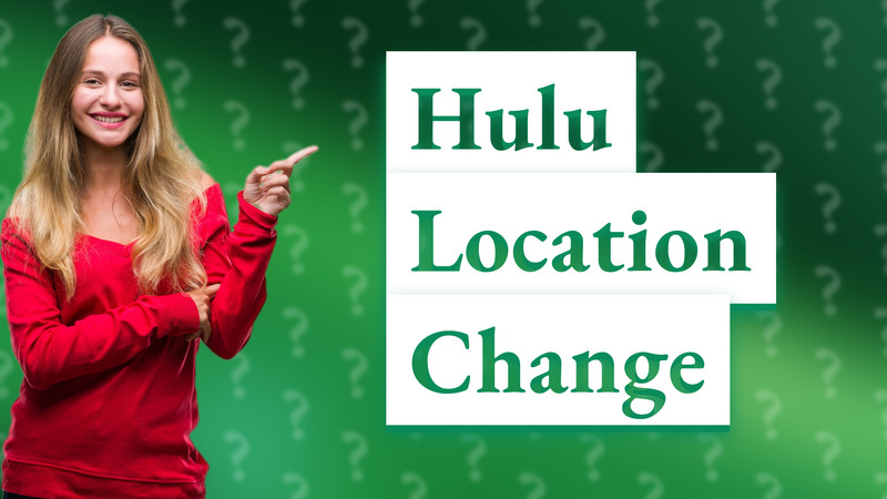 Hulu Location Change