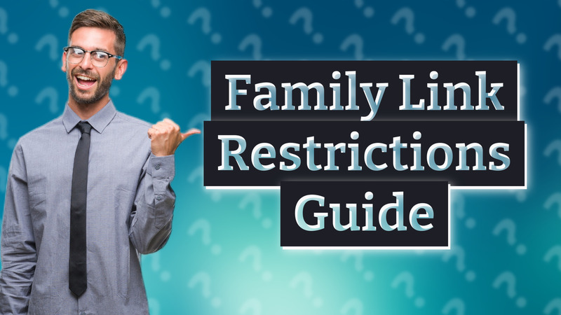 Family Link Restrictions Guide