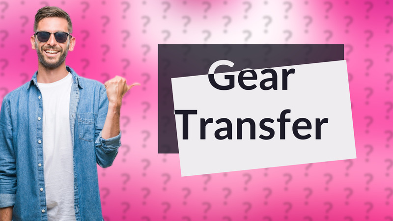 Gear Transfer