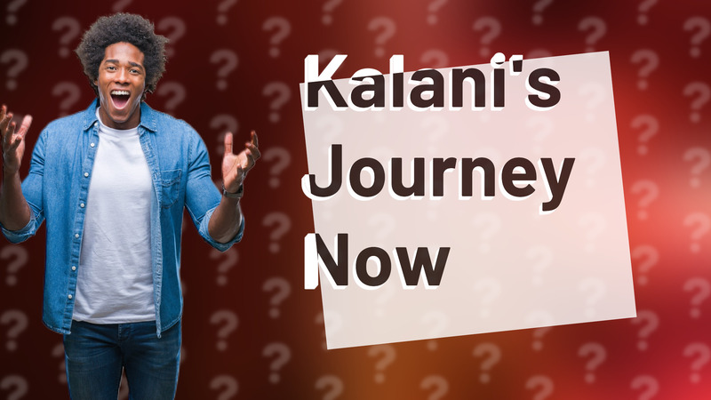 Kalani's Journey Now