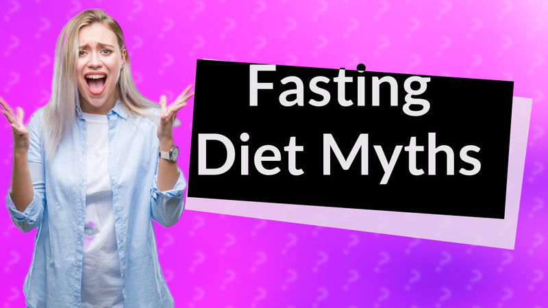 Fasting Diet Myths