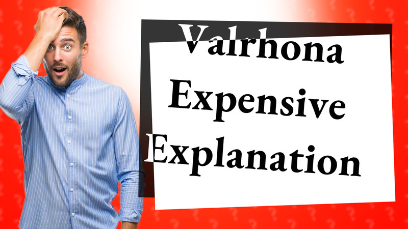 Valrhona Expensive Explanation