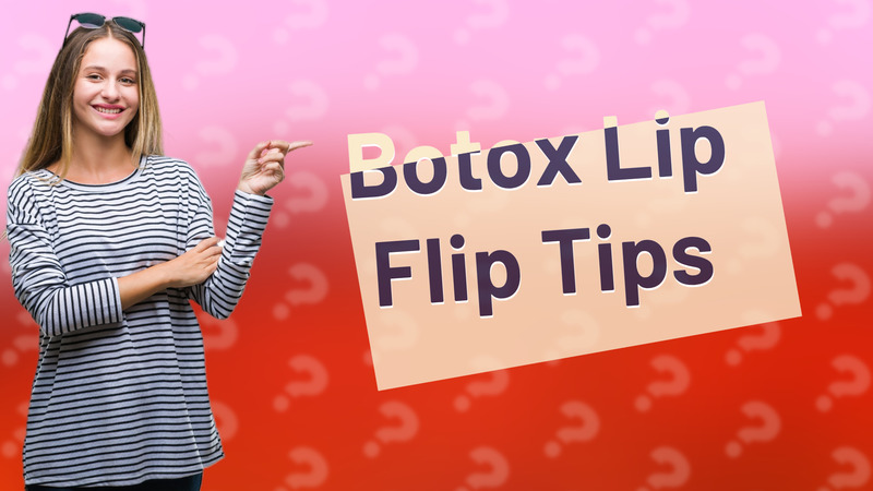 Botox Lip Flip Tips