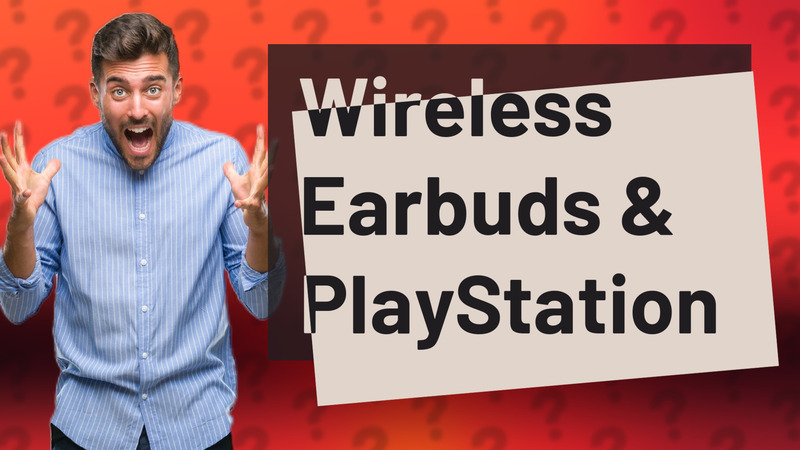 Wireless Earbuds & PlayStation