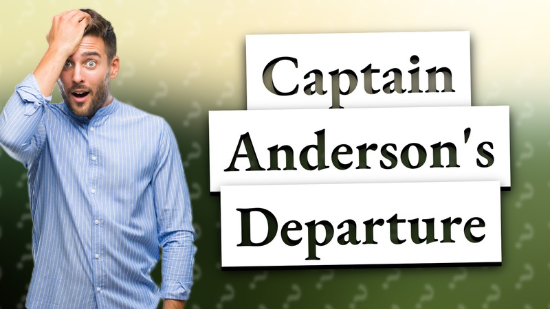 Captain Anderson's Departure