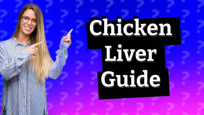 Chicken Liver Guide