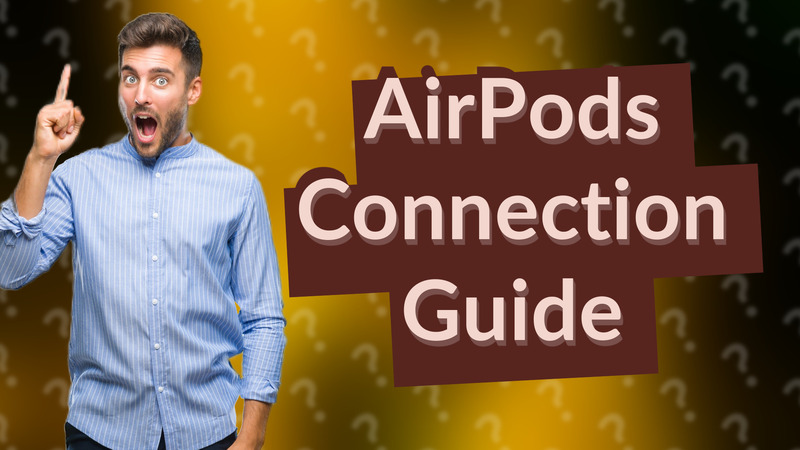 AirPods Connection Guide