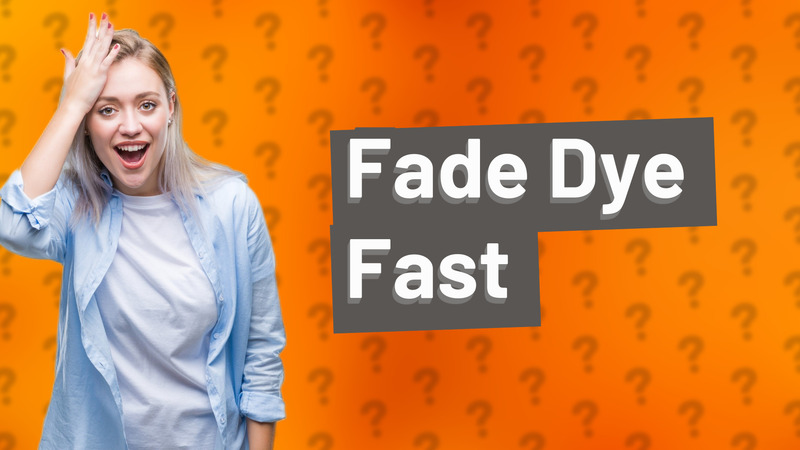 Fade Dye Fast