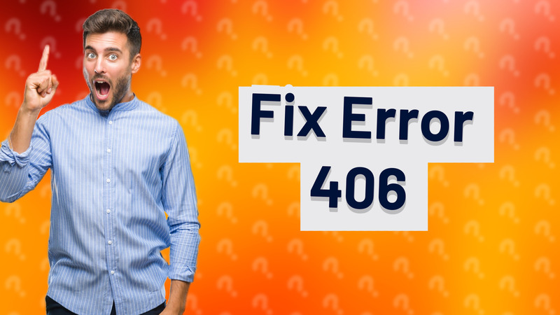 Fix Error 406