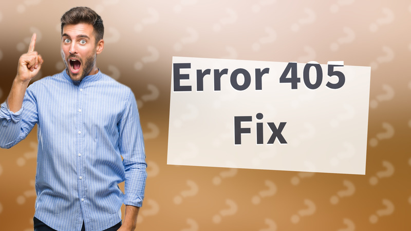 Error 405 Fix