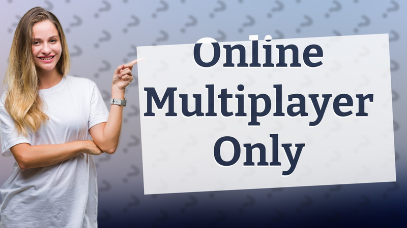Online Multiplayer Only