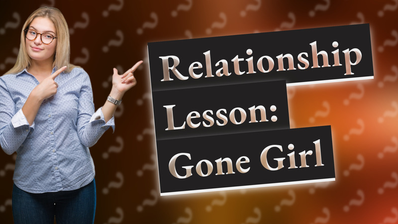 Relationship Lesson: Gone Girl