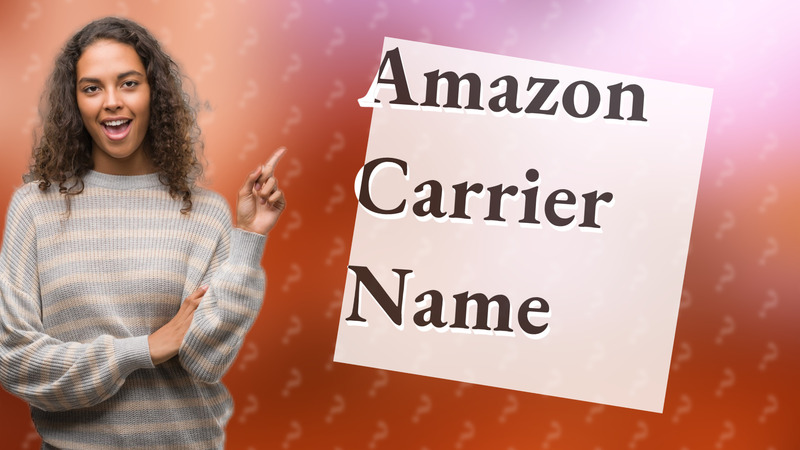 Amazon Carrier Name