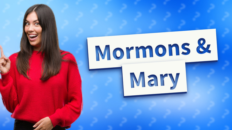 Mormons & Mary
