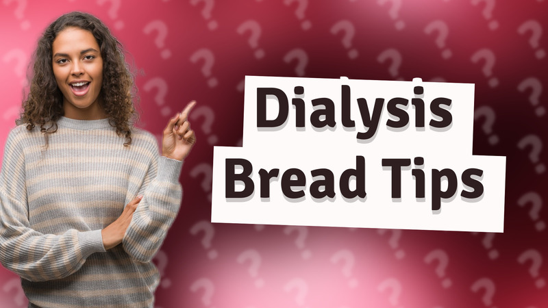 Dialysis Bread Tips
