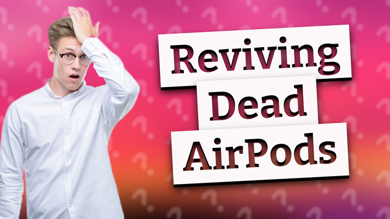 Reviving Dead AirPods