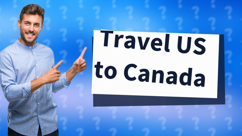 Travel US to Canada