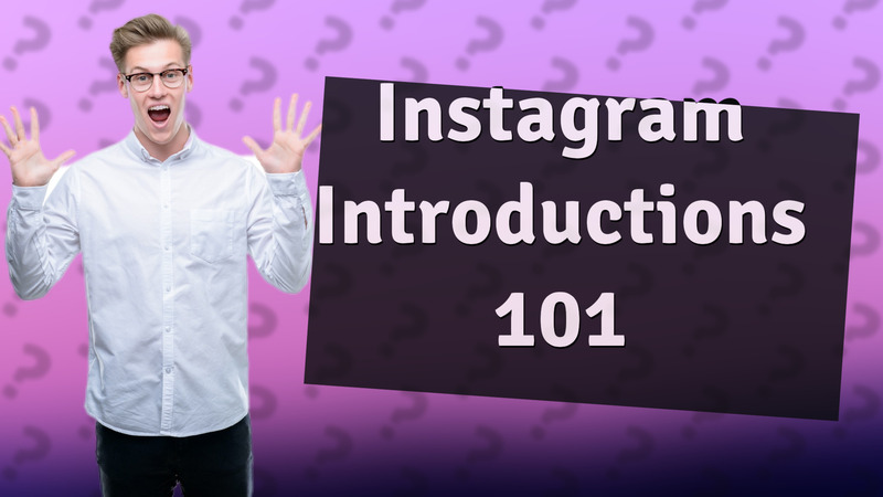 Instagram Introductions 101
