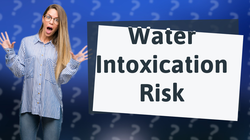 Water Intoxication Risk