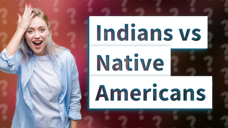 Indians vs Native Americans