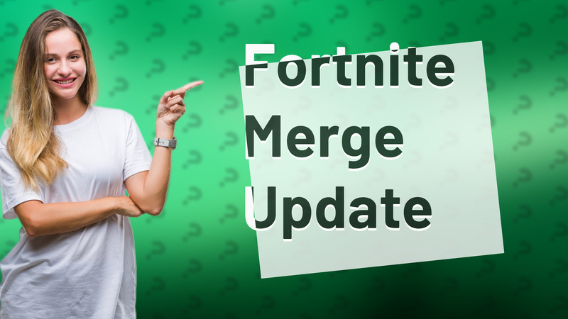 Fortnite Merge Update