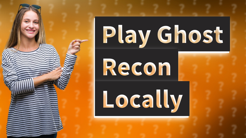 Play Ghost Recon Locally