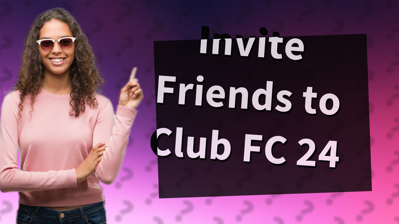 Invite Friends to Club FC 24