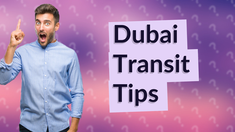 Dubai Transit Tips