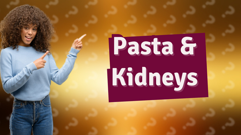 Pasta & Kidneys