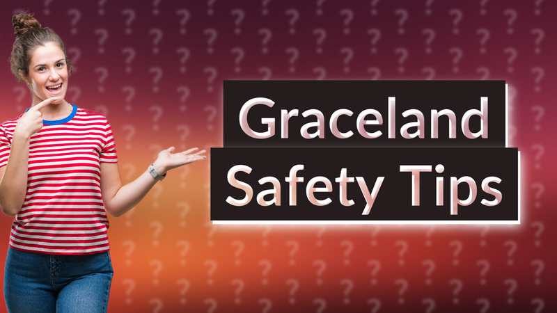 Graceland Safety Tips