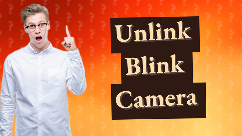 Unlink Blink Camera