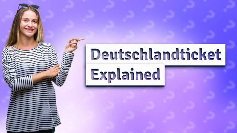 Deutschlandticket Explained