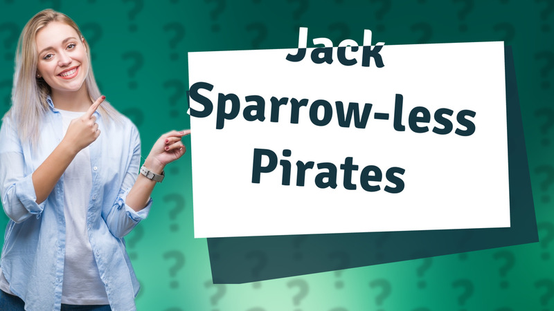 Jack Sparrow-less Pirates