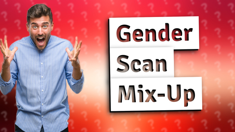 Gender Scan Mix-Up