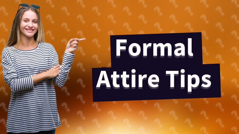 Formal Attire Tips