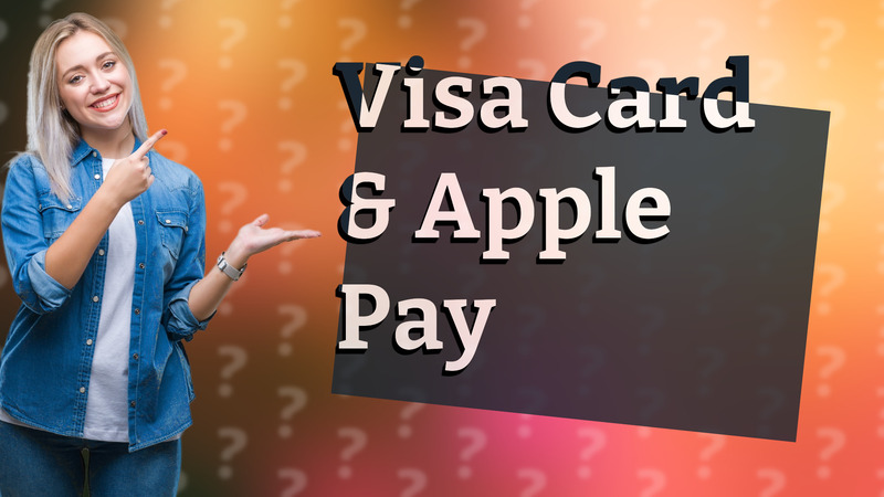 Visa Card & Apple Pay