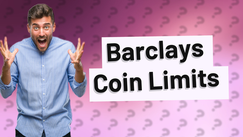 Barclays Coin Limits