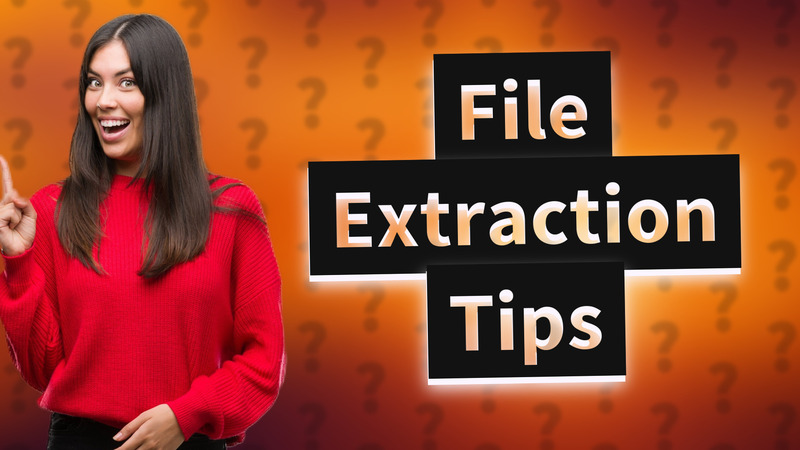 File Extraction Tips