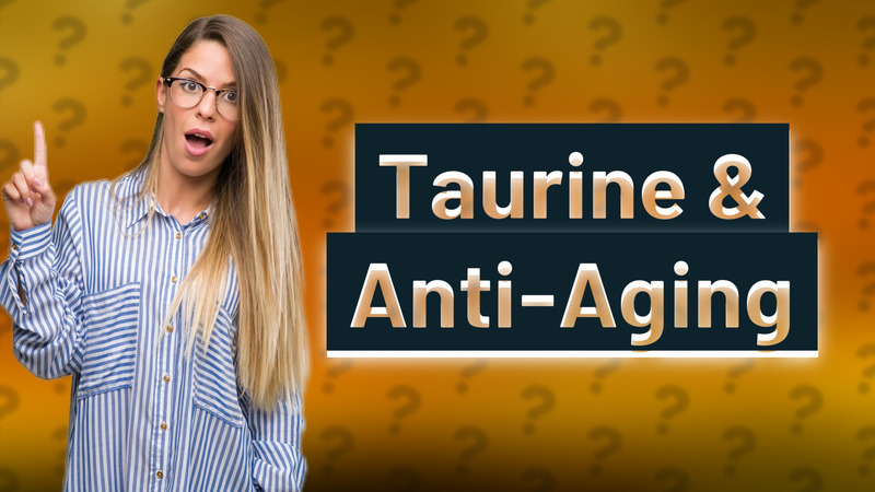 Taurine & Anti-Aging