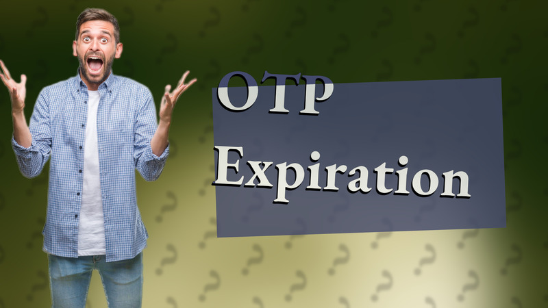 OTP Expiration