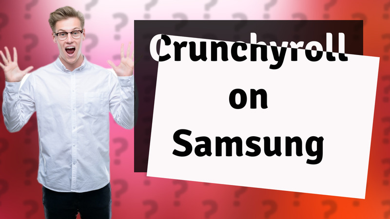 Crunchyroll on Samsung