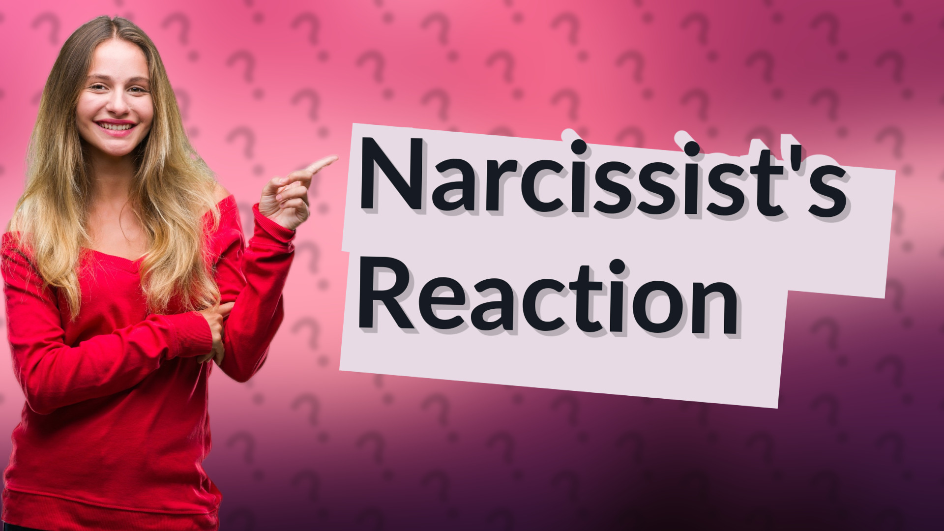 Narcissist's Reaction