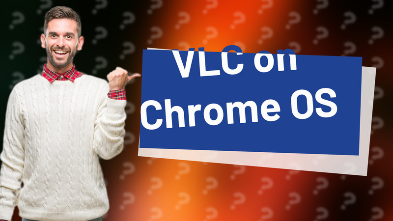 VLC on Chrome OS